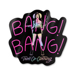 Bang Bang Sticker